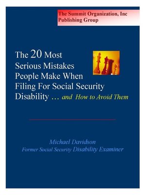 cover image of The Twenty Most Serious Mistakes People Make When Filing For Social Security Disability and How to Avoid Them